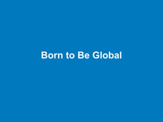 Born to Be Global
 