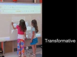 Transformative 