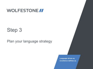 Step 3
Plan your language strategy
 