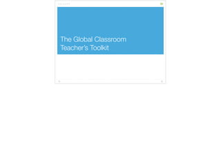 The Global Classroom 
Teacher’s Toolkit 
31 
 