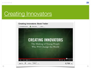 Creating Innovators
29
 
