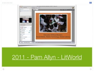 2011 - Pam Allyn - LitWorld
56
 