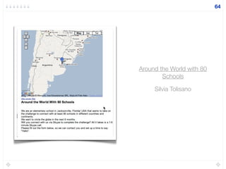 Around the World with 80
Schools
Silvia Tolisano
64
 
