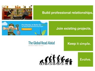 Build professional relationships.
Keep it simple.
Join existing projects.
Evolve.
 