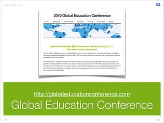 Global Education Conference
http://globaleducationconference.com
53
 
