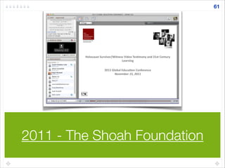 2011 - The Shoah Foundation
61
 