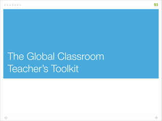 The Global Classroom
Teacher’s Toolkit
93
 