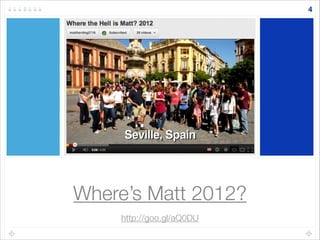 Where’s Matt 2012?
4
http://goo.gl/aQ0DU
 