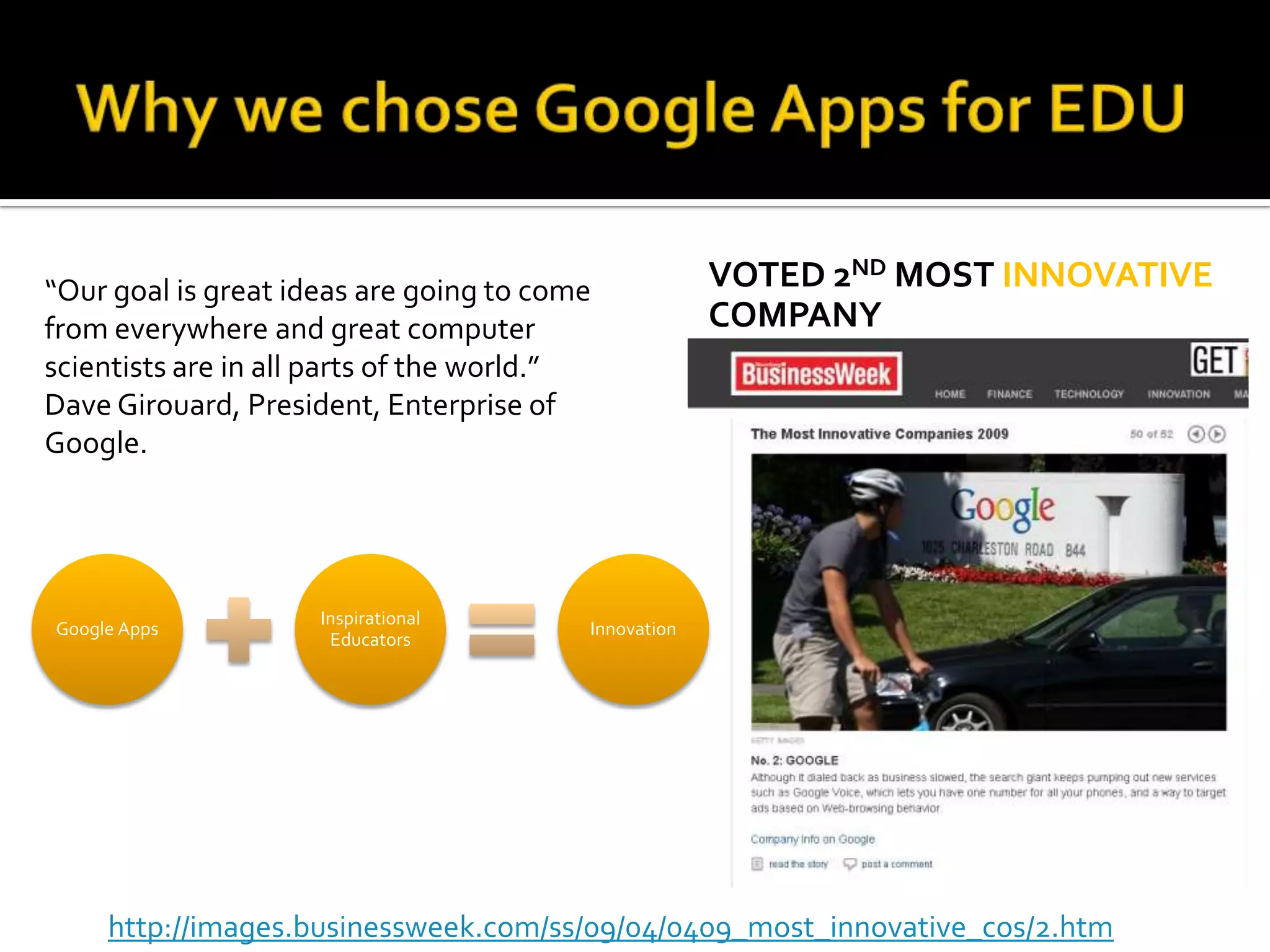 Why we chose Google Apps for EDUGoogle Apps Education Edition supports open industry standards, meaning it's easy to integrate into your existing IT systems.