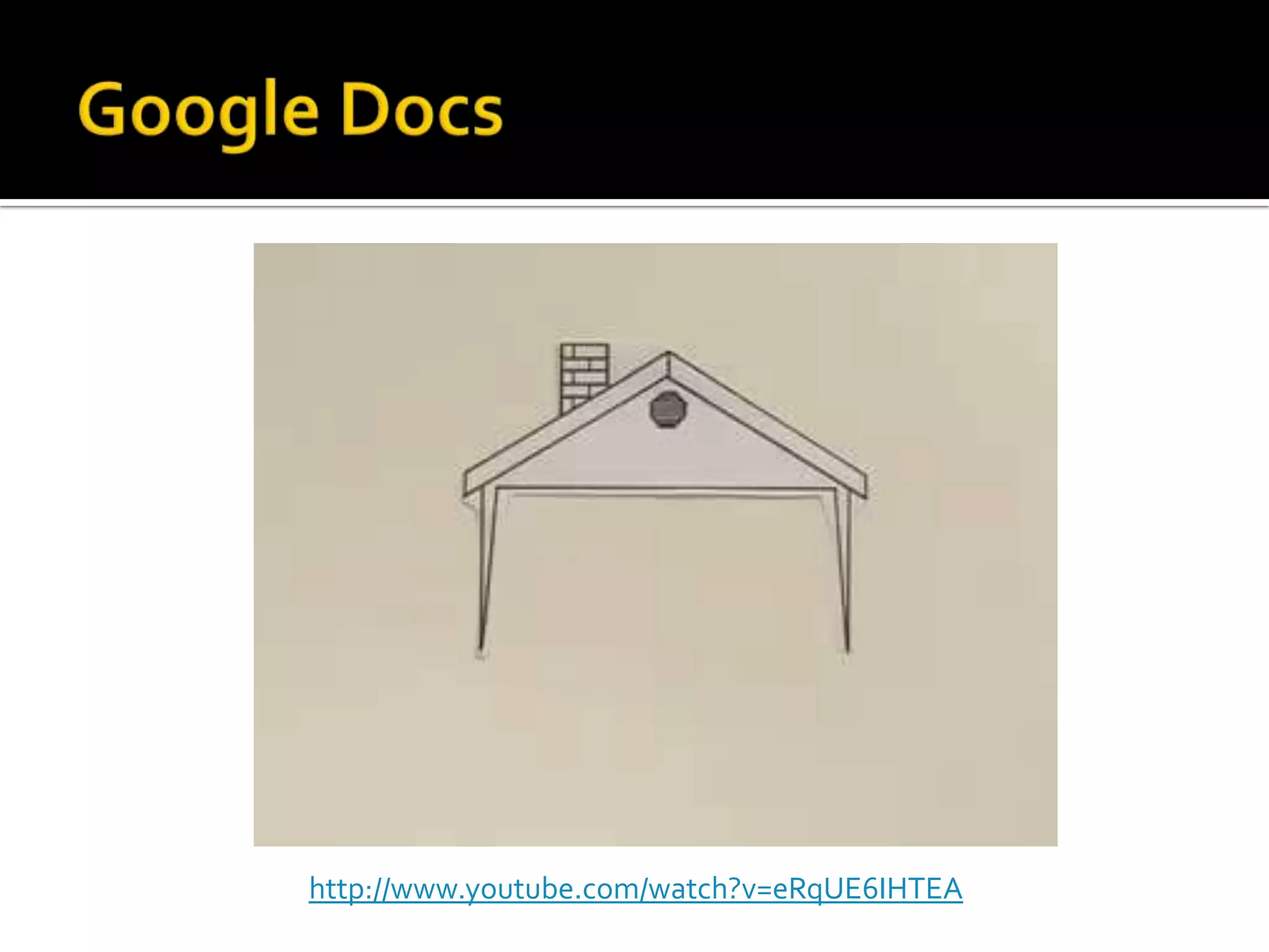 Google Docshttp://www.youtube.com/watch?v=TYPjJK6LZdM
