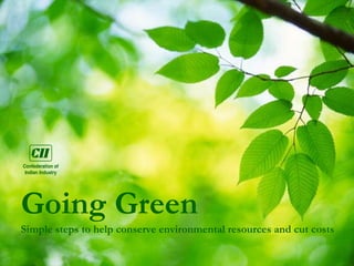 Going Green
Simple steps to help conserve environmental resources and cut costs
 