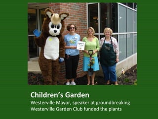 Children’s Garden Westerville Mayor, speaker at groundbreaking Westerville Garden Club funded the plants 