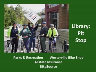 Parks & Recreation  Westerville Bike Shop Allstate Insurance BikeSource Library: Pit Stop 