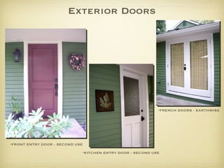 Exterior Doors FRONT ENTRY DOOR - SECOND USE KITCHEN ENTRY DOOR - SECOND USE FRENCH DOORS - EARTHWISE 