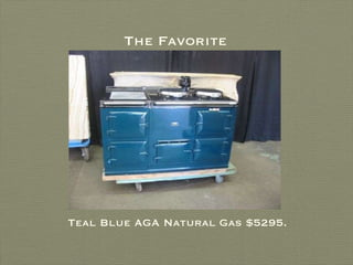The Favorite Teal Blue AGA Natural Gas $5295. 