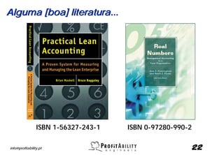 Alguma [boa] literatura...




                 ISBN 1-56327-243-1   ISBN 0-97280-990-2

info@profitability.pt                                      22
 