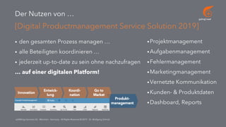 go[ing] mad
addWings Services UG - München - Germany - All Rights Reserved © 2019 - Dr. Wolfgang Schmid
• den gesamten Prozess managen …
• alle Beteiligten koordinieren …
• jederzeit up-to-date zu sein ohne nachzufragen
… auf einer digitalen Platform!
Der Nutzen von …
[Digital Productmanagement Service Solution 2019]
•Projektmanagement
•Aufgabenmanagement
•Fehlermanagement
•Marketingmanagement
•Vernetzte Kommunikation
•Kunden- & Produktdaten
•Dashboard, Reports
 