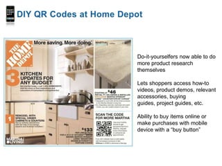 DIY QR Codes at Home Depot<br />Do-it-yourselfers now able to do more product research themselves<br />Lets shoppers acces...