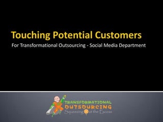 For Transformational Outsourcing - Social Media Department
 
