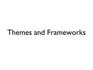 Themes and Frameworks
 