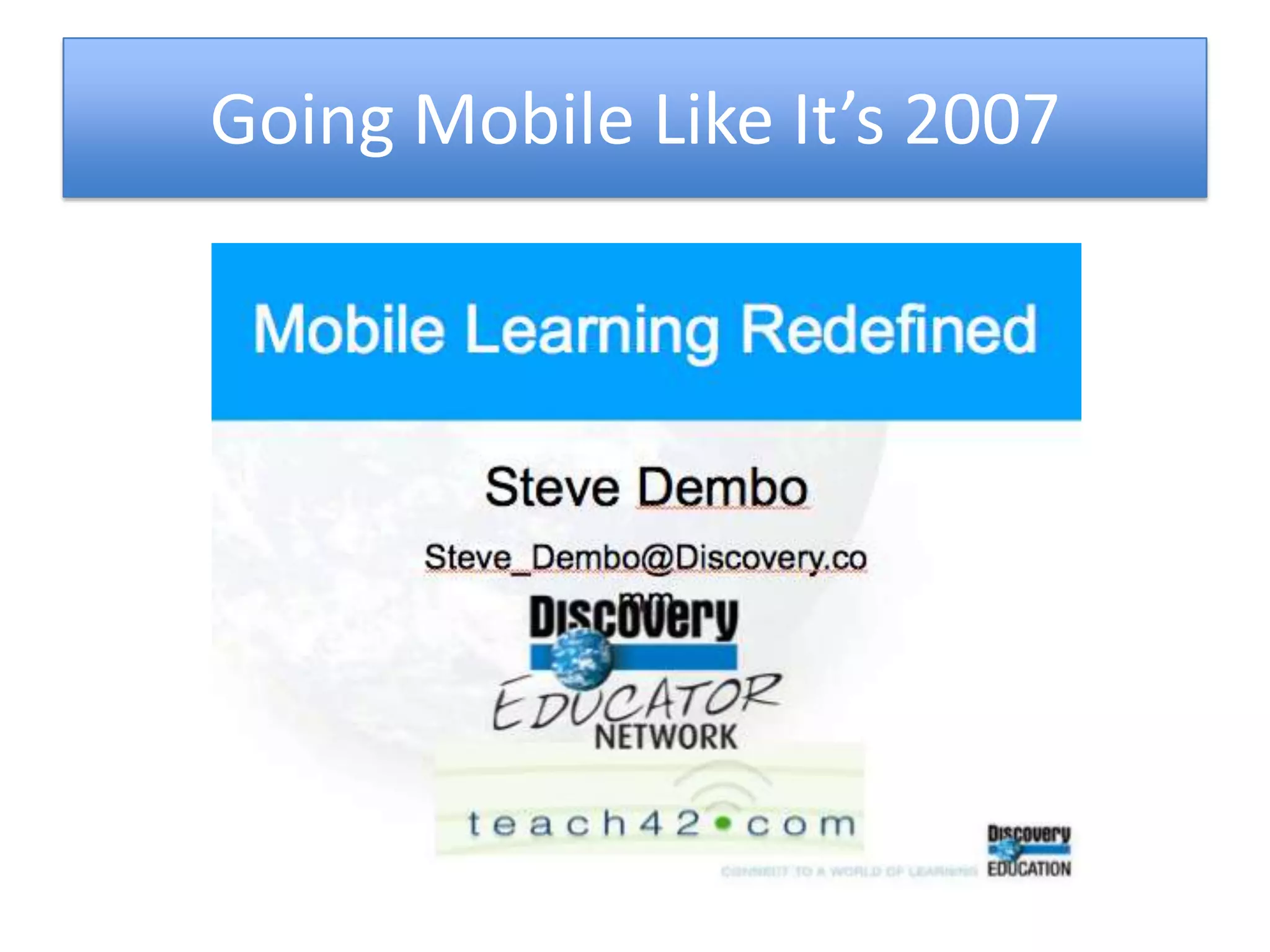 Going Mobile Like It’s 2007
 