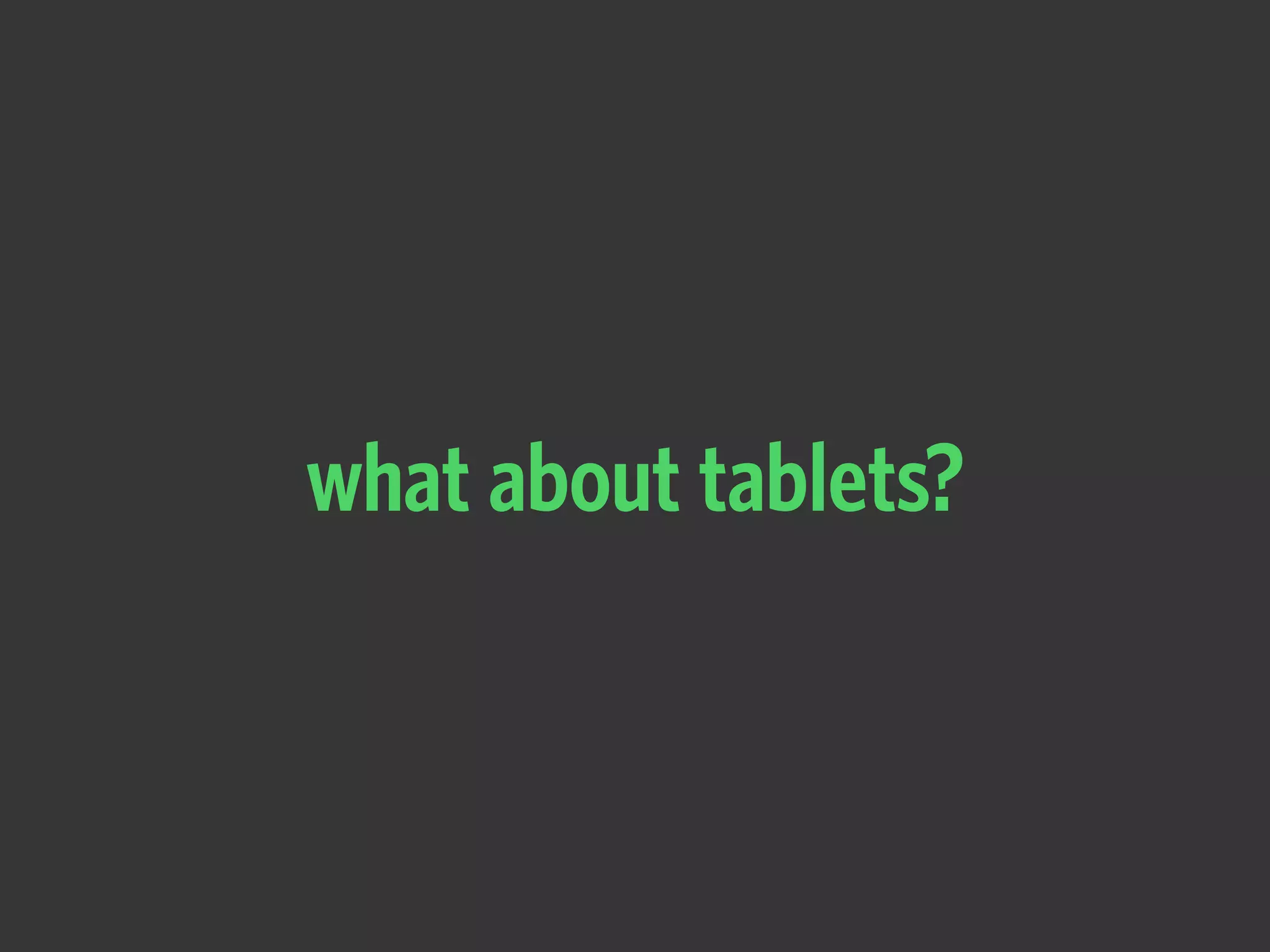 what about tablets?
 