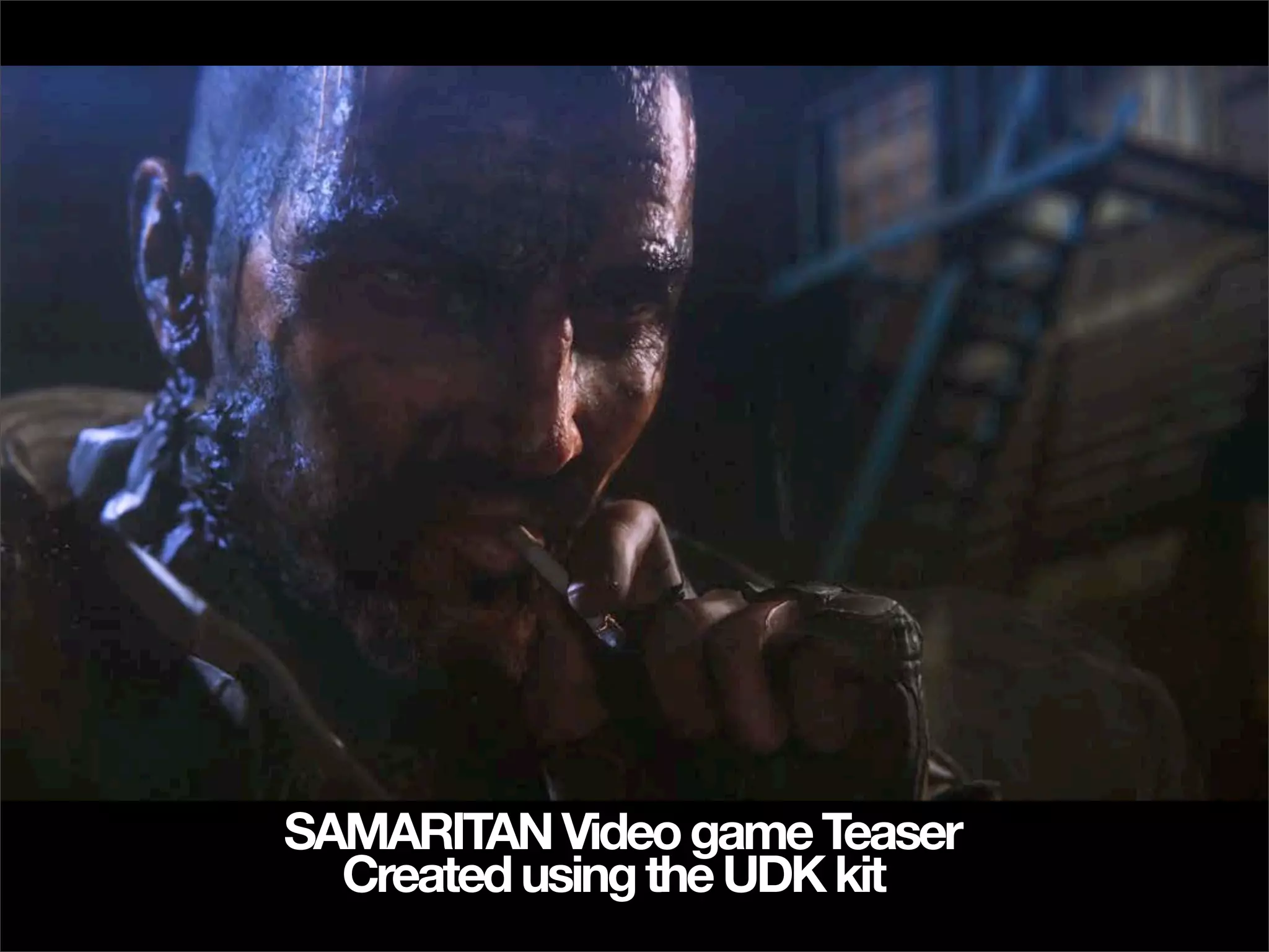 SAMARITAN Video game Teaser
  Created using the UDK kit
 
