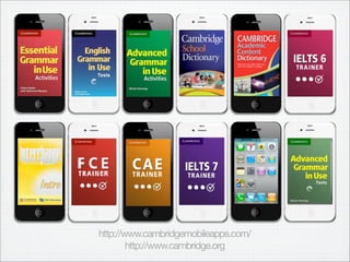 http://www.cambridgemobileapps.com/
        http://www.cambridge.org
 