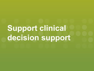 Support clinical
decision support
 