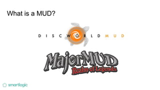 What is a MUD?
 