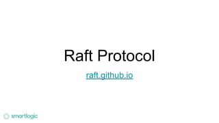 Raft Protocol
raft.github.io
 