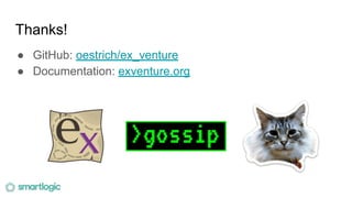 Thanks!
● GitHub: oestrich/ex_venture
● Documentation: exventure.org
 