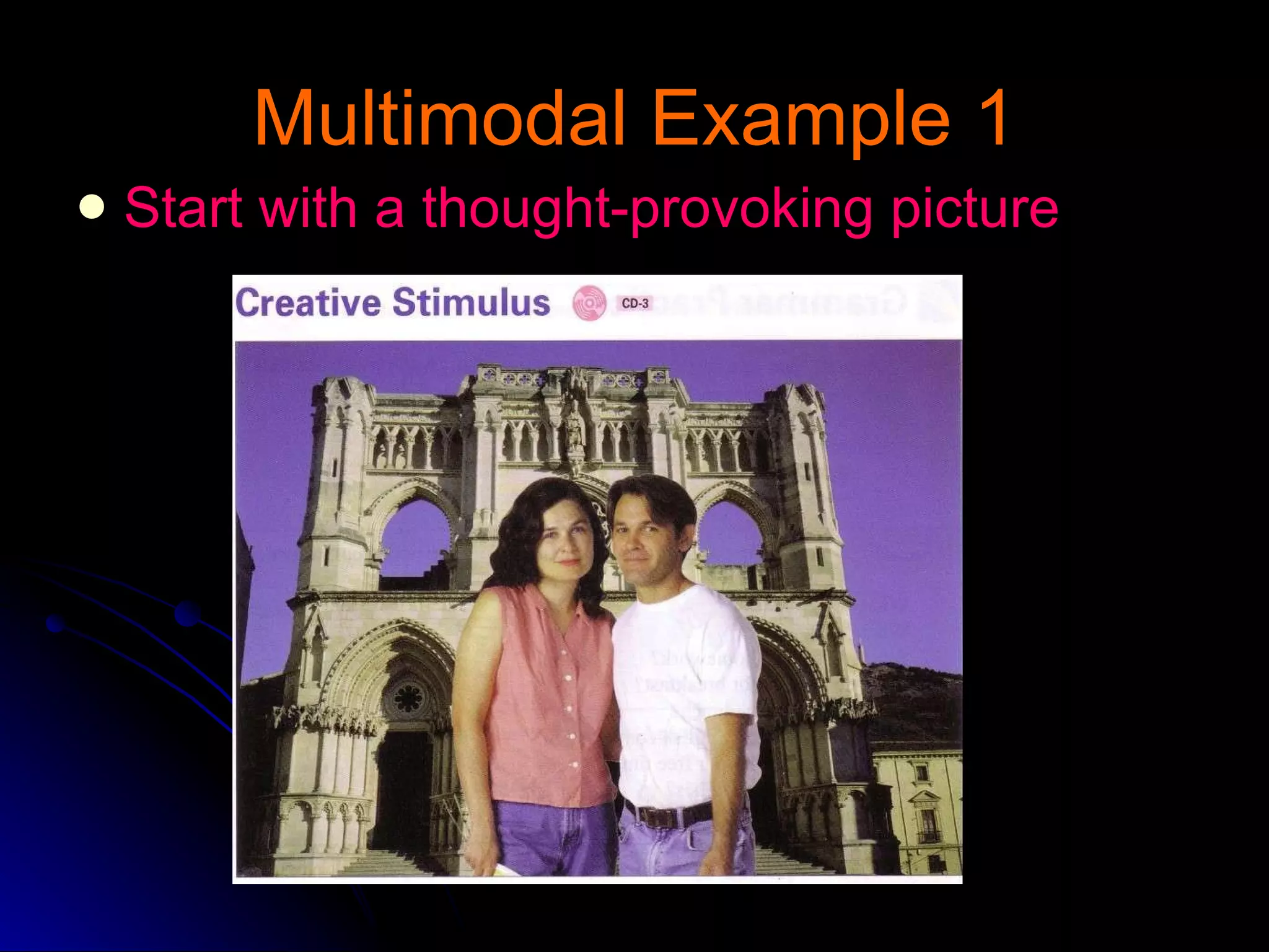Multimodal Example 1 Start with a thought-provoking picture 