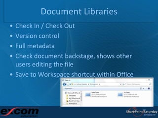 Document Libraries<br />Check In / Check Out<br />Version control<br />Full metadata<br />Check document backstage, shows ...