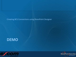 Demo<br />Creating BCS Connections using SharePoint Designer<br />
