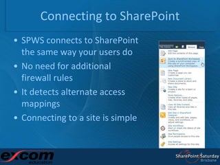 Connecting to SharePoint<br />SPWS connects to SharePoint the same way your users do<br />No need for additional firewall ...