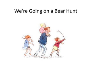 We're Going on a Bear Hunt