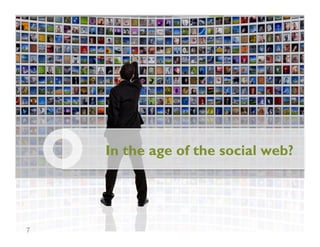 In the age of the social web?




7
 