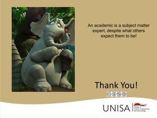 An academic is a subject matter
  expert, despite what others
      expect them to be!




   Thank You!
 