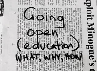 Going open (education):
What, why, how?
 