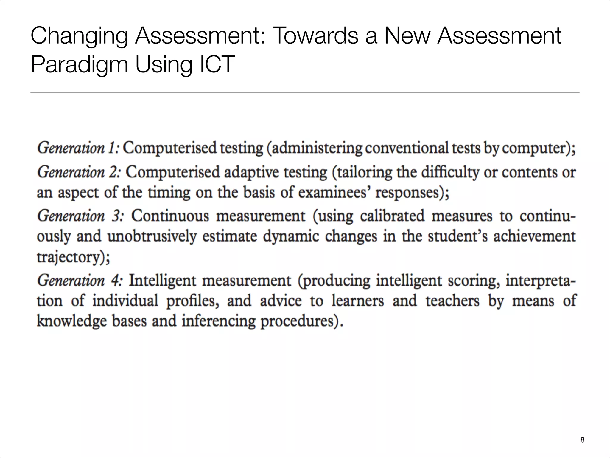Changing Assessment: Towards a New Assessment
Paradigm Using ICT
!8
 