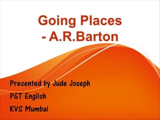 Presented by Jude Joseph
PGT English
KVS Mumbai
 