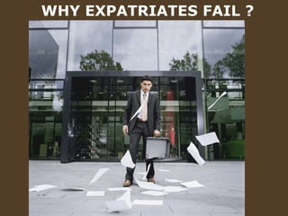 WHY EXPATRIATES FAIL ? 