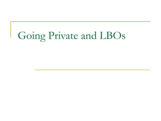 Going Private and LBOs 