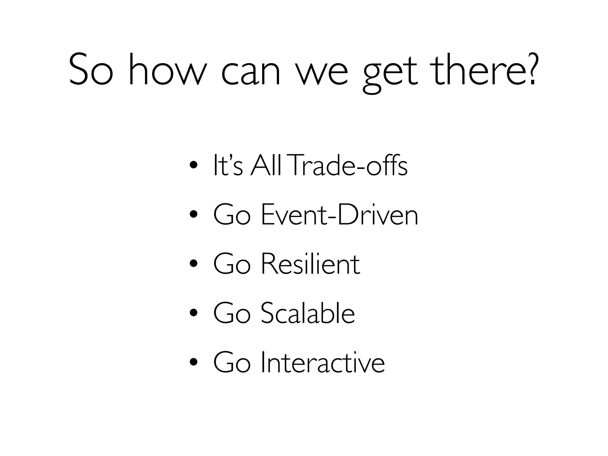 Event-Driven
“The ﬂow of the program is determined by events” 	

- Wikipedia

 