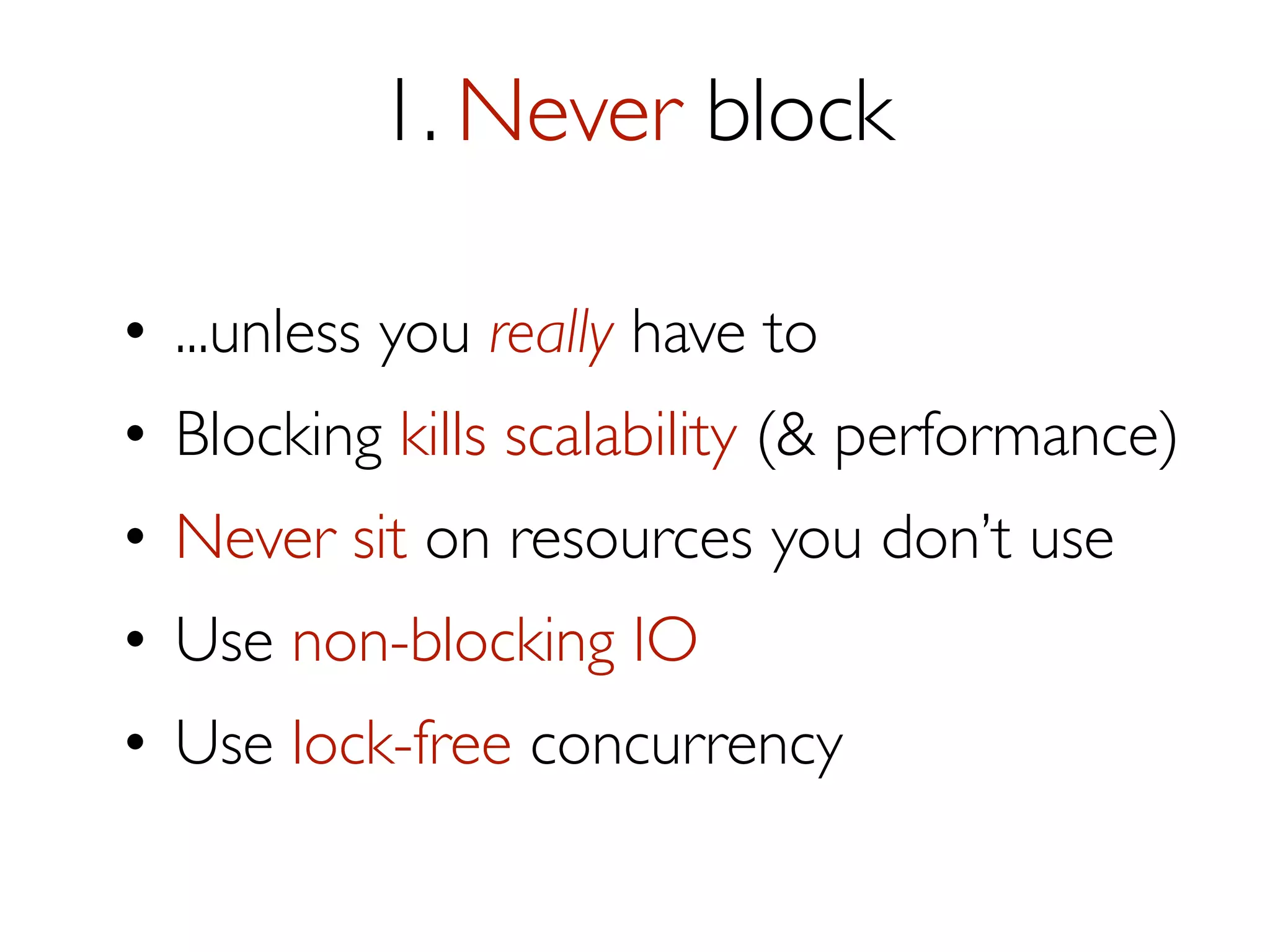 Actors in Akka
Define the message(s) the Actor
should be able to respond to

public class Greeting implements Serializable {
public final String who;
public Greeting(String who) { this.who = who; }
}
!

public class GreetingActor extends UntypedActor {
!

public void onReceive(Object message) {
if (message instanceof Greeting)
println("Hello " + ((Greeting) message).who);
}
}

 