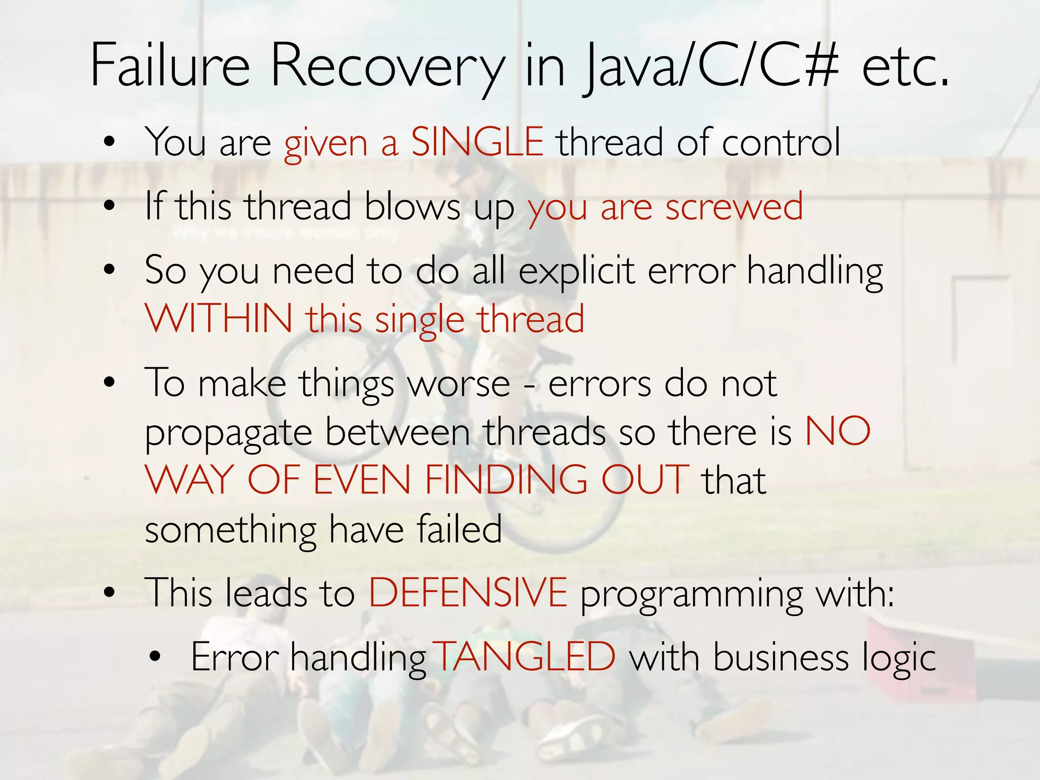 Graveyard of distributed systems
• Distributed Shared Mutable State
N
•

EVIL

(where N is number of nodes)

• Serializable Distributed Transactions
• Synchronous RPC
• Guaranteed Delivery

 
