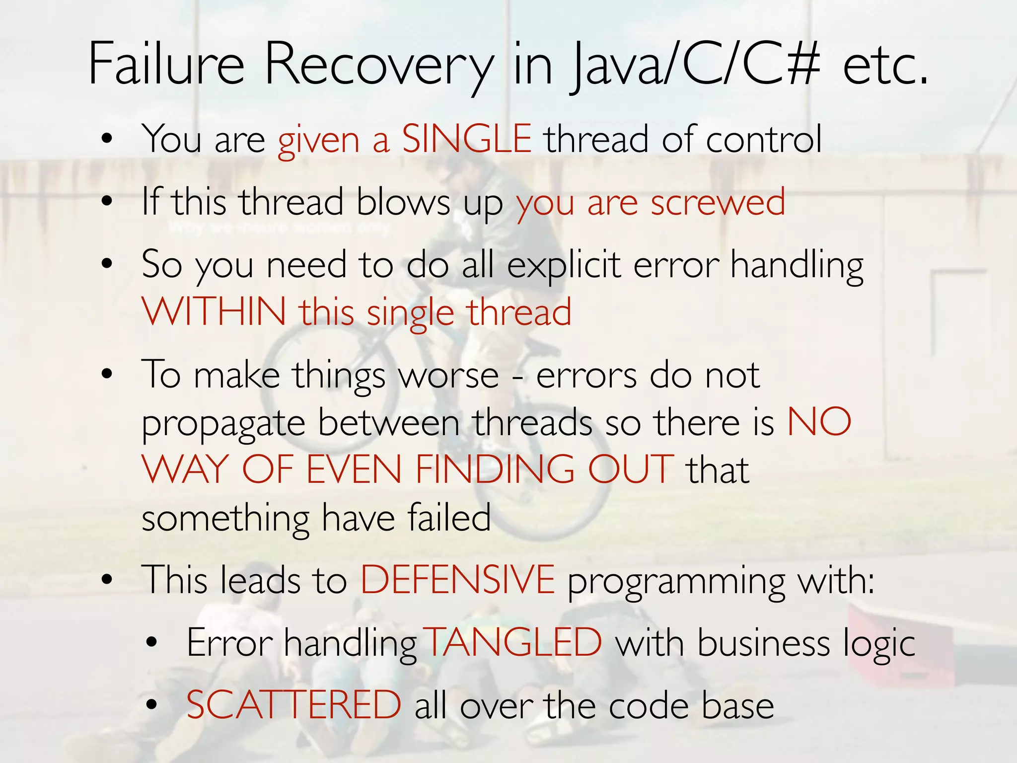Graveyard of distributed systems
• Distributed Shared Mutable State
N
•

EVIL

(where N is number of nodes)

• Serializable Distributed Transactions
• Synchronous RPC
• Guaranteed Delivery
• Distributed Objects

 