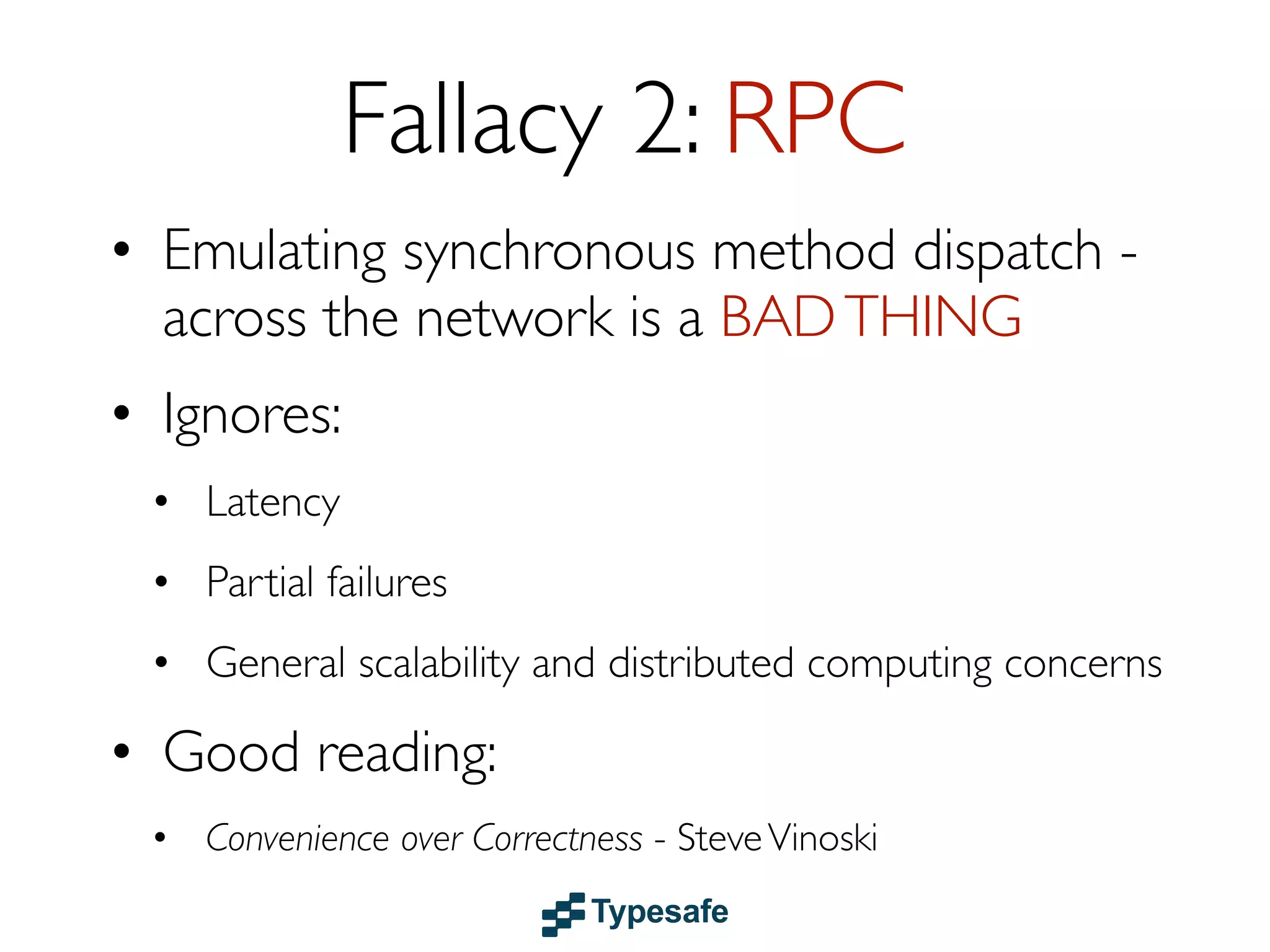 Share
Nothing
Asynchronous
Communication

Loose
Coupling
Location
Transparency

 
