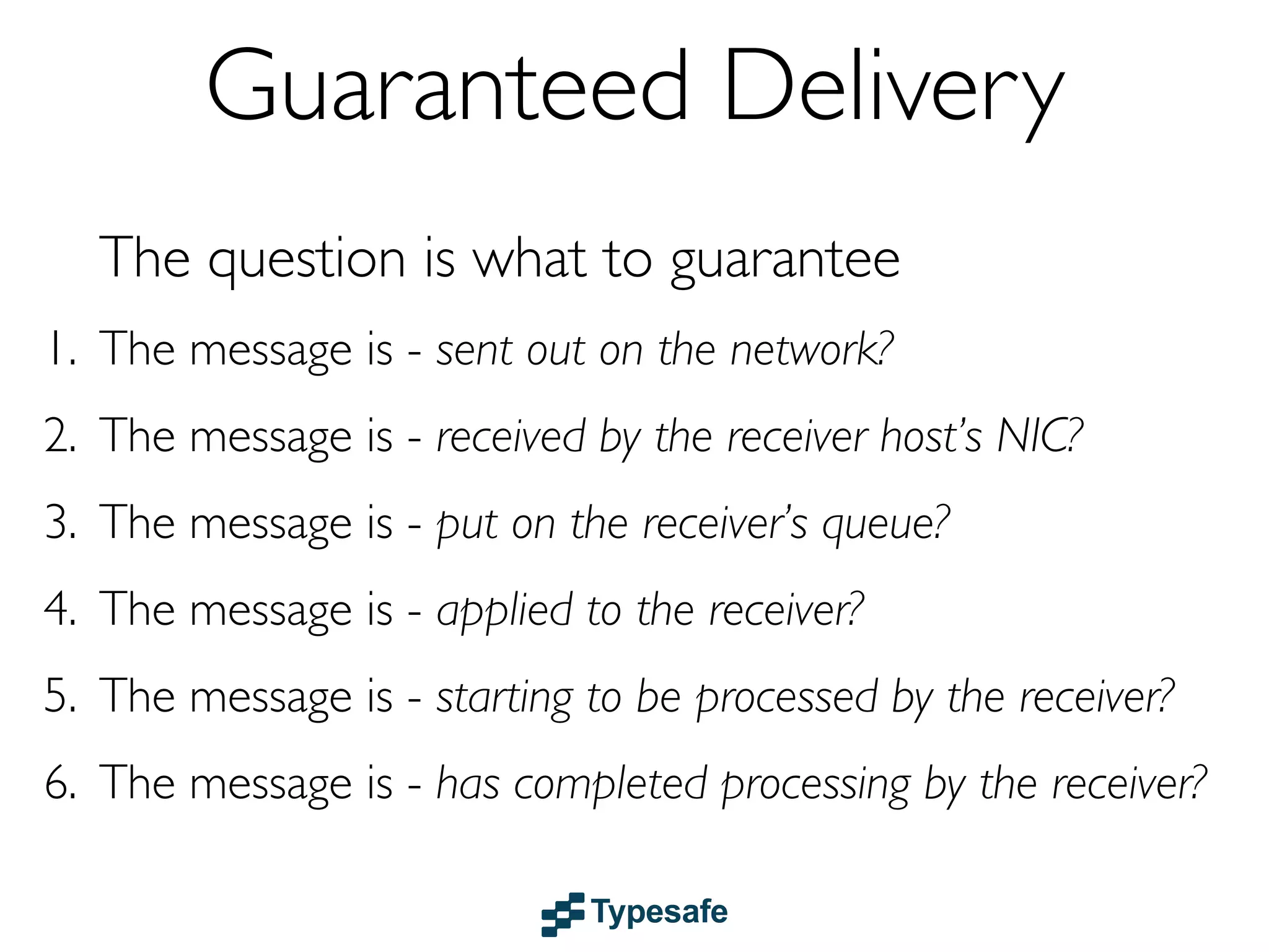 Supervision in Akka
Every single actor has a
default supervisor strategy.
Which is usually sufficient.
But it can be overridden.
class Supervisor extends UntypedActor {
private SupervisorStrategy strategy = new OneForOneStrategy(
10,
Duration.parse("1 minute"),
new Function<Throwable, Directive>() {
@Override public Directive apply(Throwable t) {
if (t instanceof ArithmeticException)
return resume();
else if (t instanceof NullPointerException) return restart();
else
return escalate();
}
});

!

@Override public SupervisorStrategy supervisorStrategy() {

 